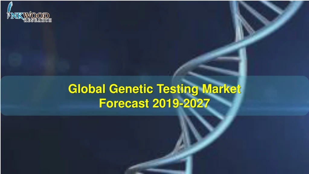 global genetic testing market forecast 2019 2027