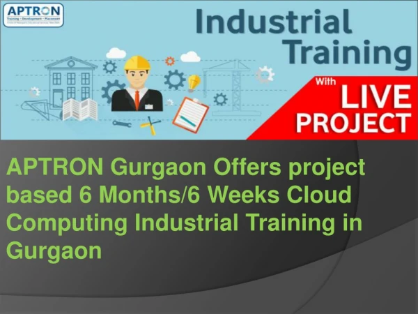 6 Months/6 Weeks Cloud Computing Industrial Training Course - APTRON Gurgaon