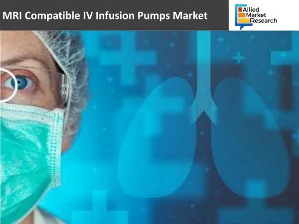 Mri compatible iv infusion pumps Market to Expand at a Steady Growth Rate in the Coming Years