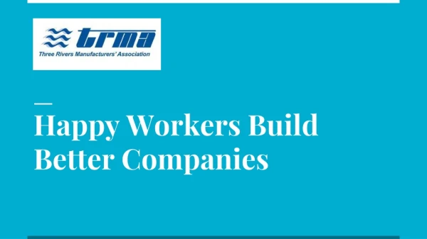 Happy Workers Build Better Companies