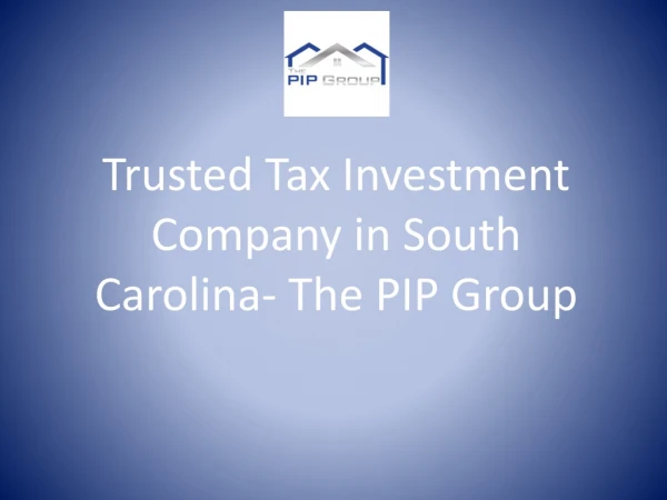 Trusted Tax Lien Investment Company in South Carolina- The PIP Group