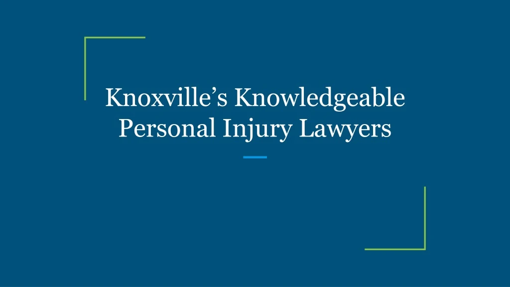 knoxville s knowledgeable personal injury lawyers