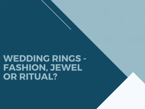 Wedding Rings - Fashion, Jewel or Ritual?