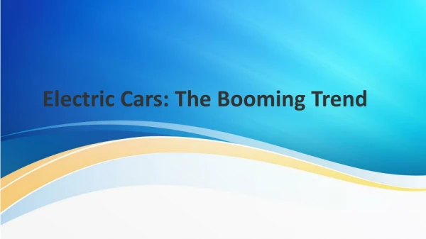 Electric Cars: The Booming Trend