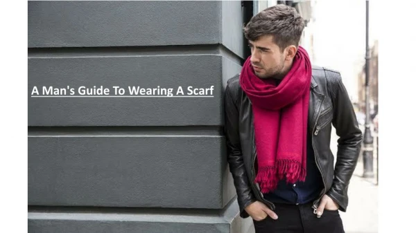 A Man's guide to wearing a Scarf