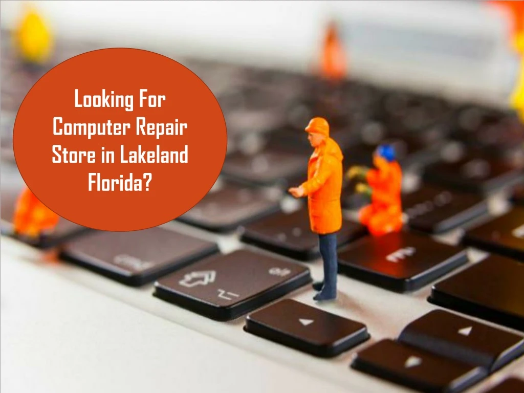 looking for computer repair store in lakeland