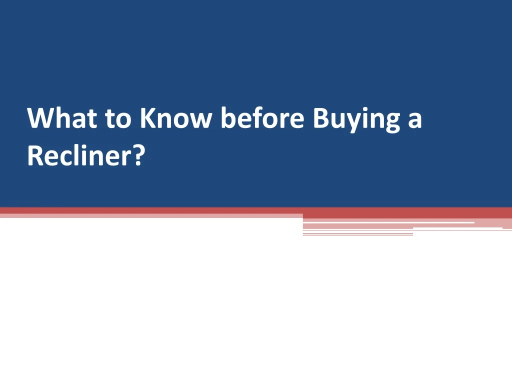 what to know before buying a recliner
