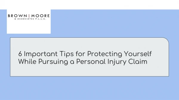 6 Important Tips for Protecting Yourself While Pursuing a Personal Injury Claim