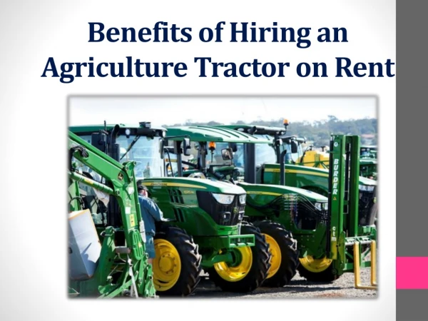 Benefits of hiring tractors on rent