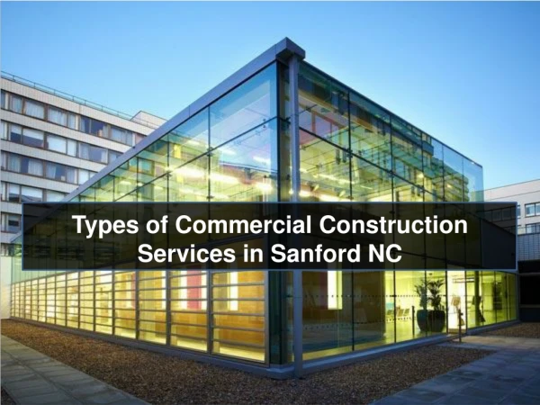 Types of Commercial Construction Services in Sanford NC