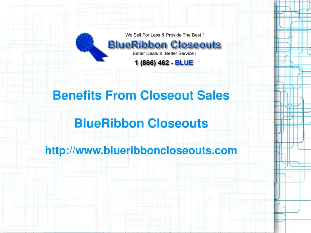 benefits from closeout sales blueribbon closeouts http www blueribboncloseouts com