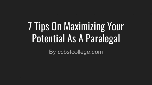 7 Tips On Maximizing Your Potential As A Paralegal