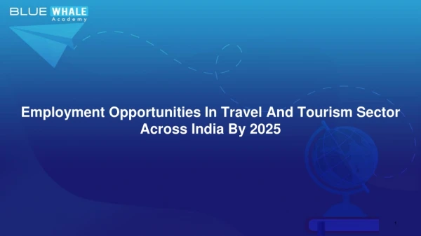 Employment Opportunities in Travel and Tourism Sector across India by 2025