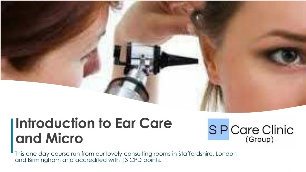 introduction to ear care and micro