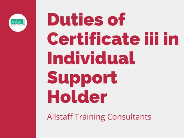 Duties of Certificate III in Individual Support Holder - All Staff Training Consultants