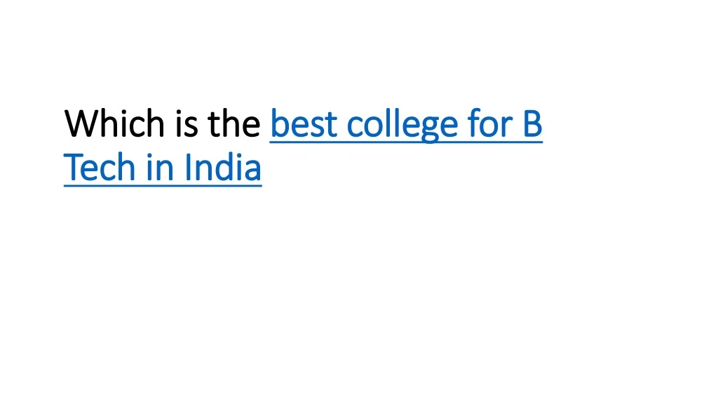 which is the best college for b tech in india