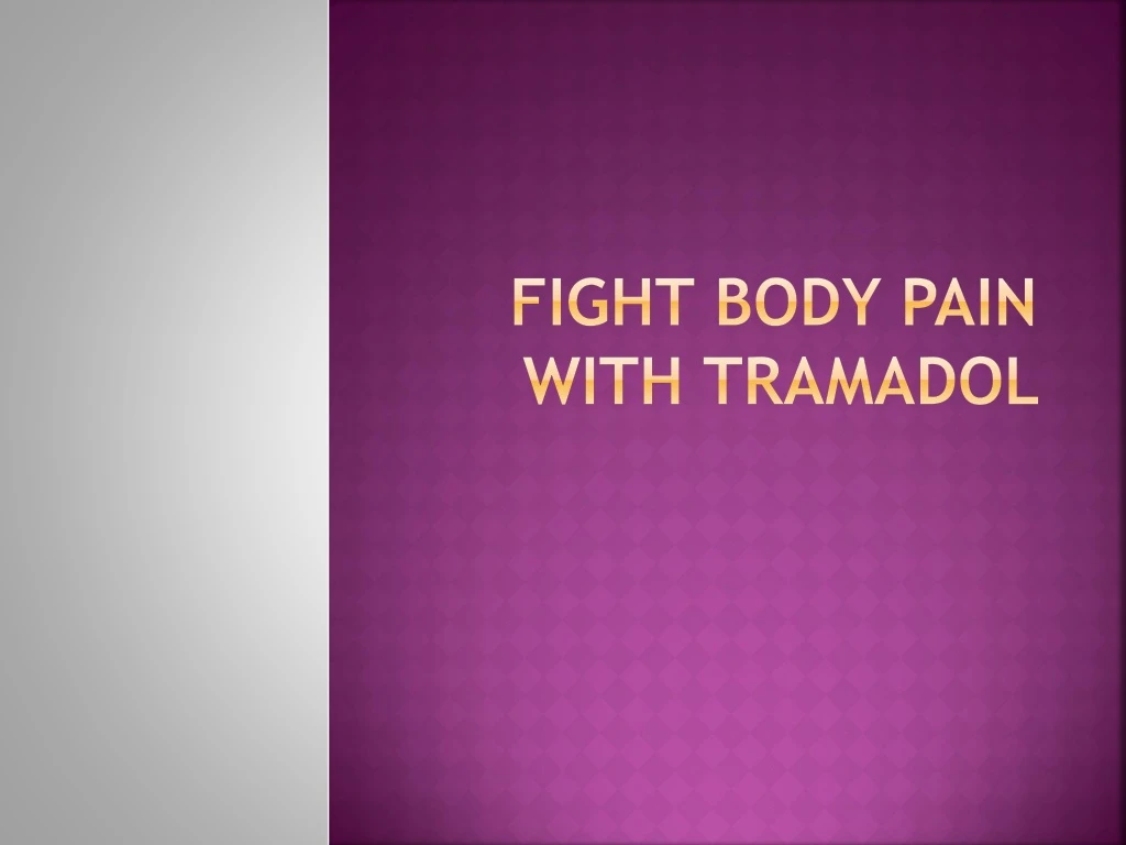 fight body pain with tramadol