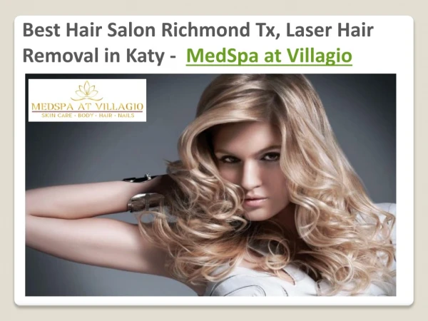 Best Hair Salon Richmond Tx, Laser Hair Removal in Katy - MedSpa at Villagio