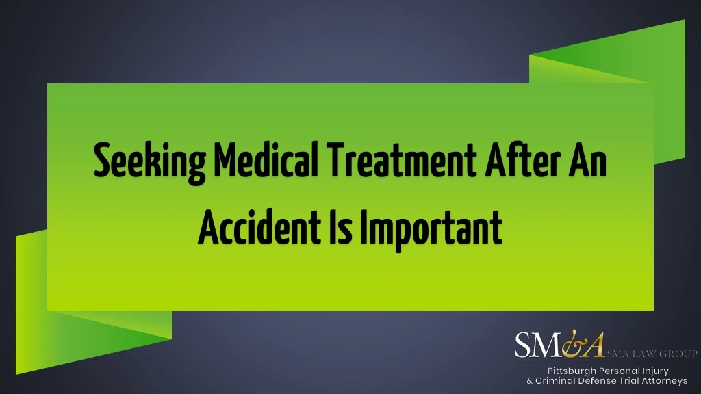 seeking medical treatment after an accident is important