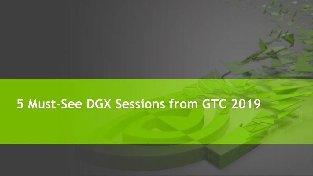 5 must see dgx sessions from gtc 2019
