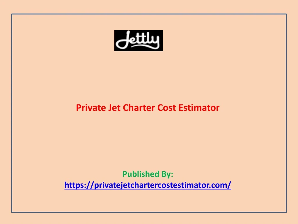 private jet charter cost estimator published by https privatejetchartercostestimator com