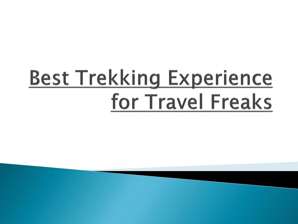 best trekking experience for travel freaks
