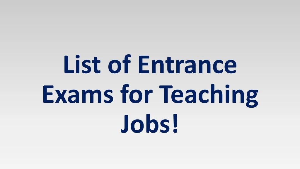 list of entrance exams for teaching jobs