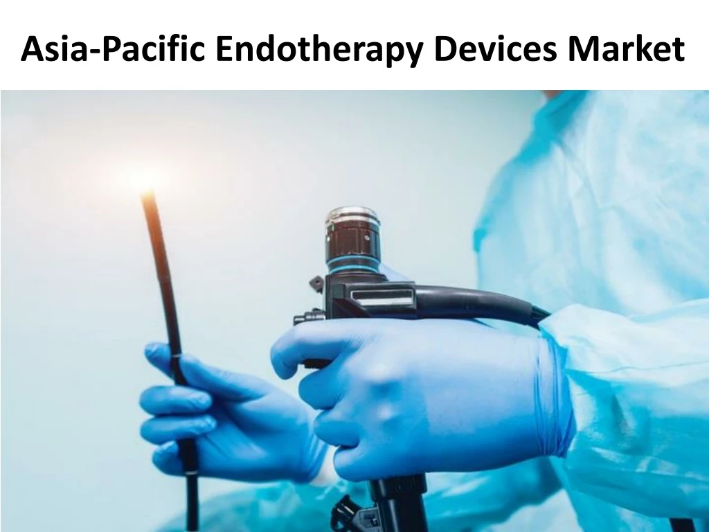 asia pacific endotherapy devices market