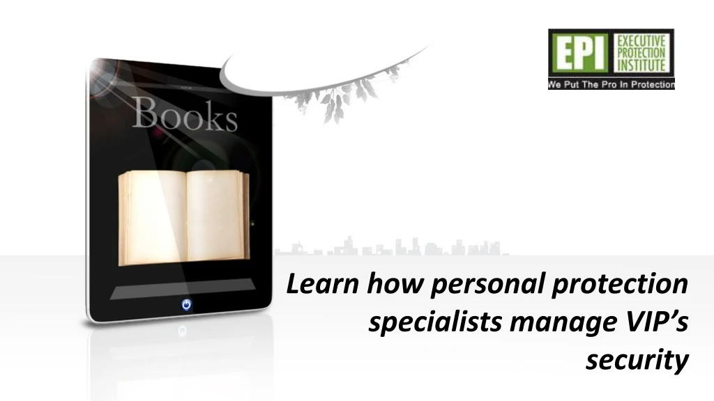 learn how personal protection specialists manage