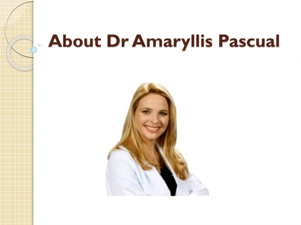 About Dr Amaryllis Pascual MD Career