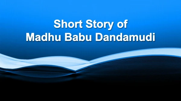 Short Story of Madhu Babu Dandamudi