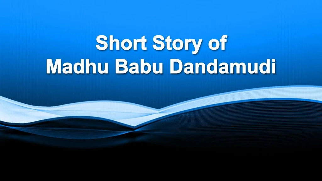 short story of madhu babu dandamudi