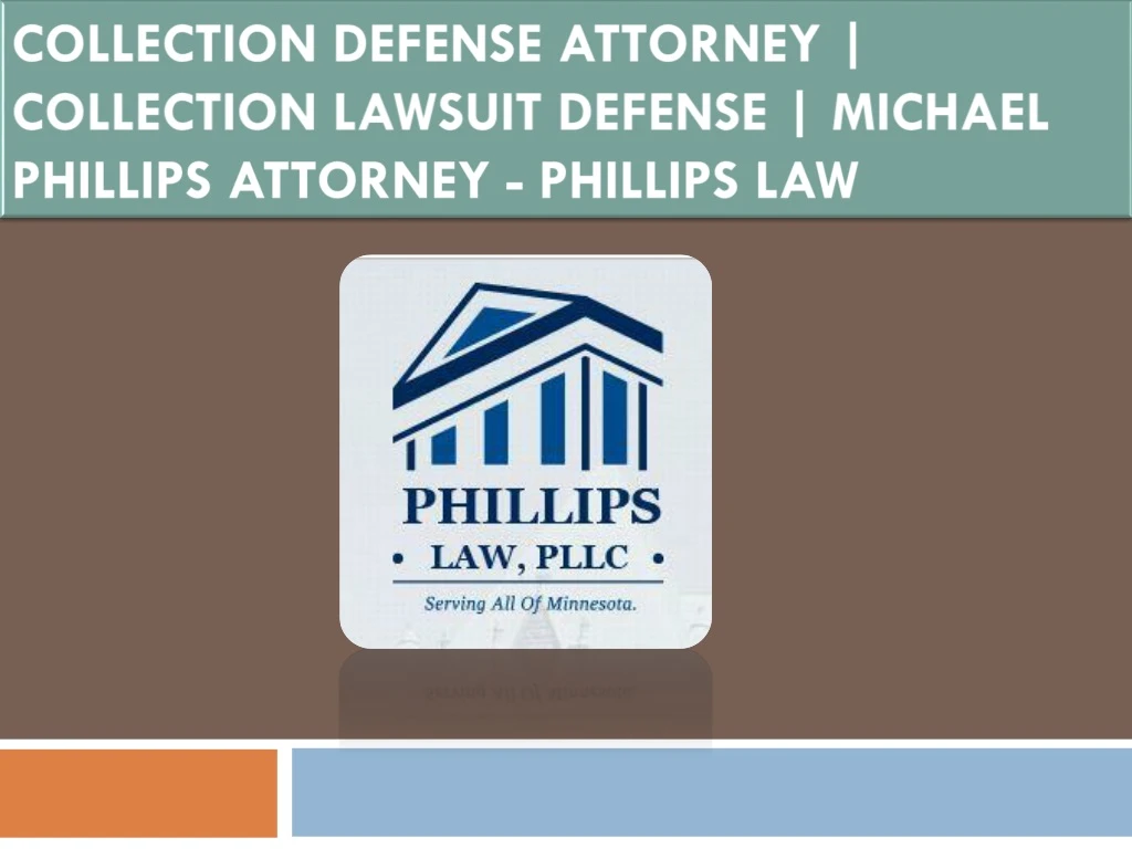 collection defense attorney collection lawsuit defense michael phillips attorney phillips law