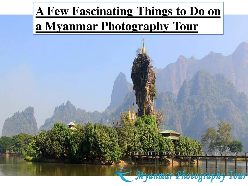 a few fascinating things to do on a myanmar
