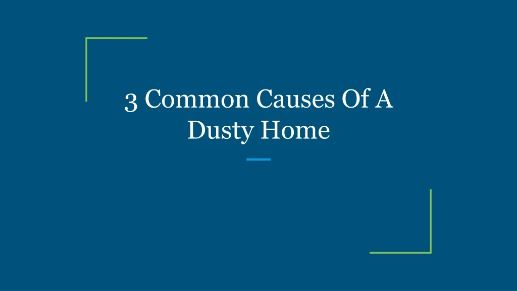 3 common causes of a dusty home
