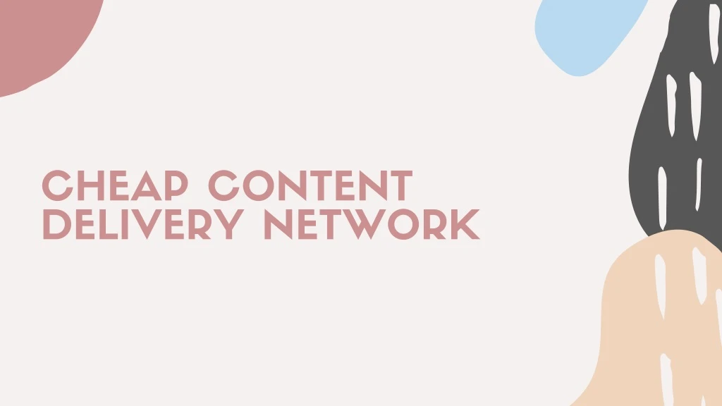cheap content delivery network