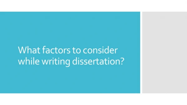 What factors to consider while writing dissertation