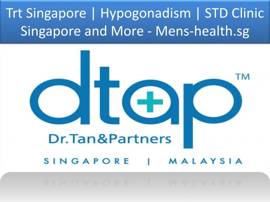 trt singapore hypogonadism std clinic singapore and more mens health sg