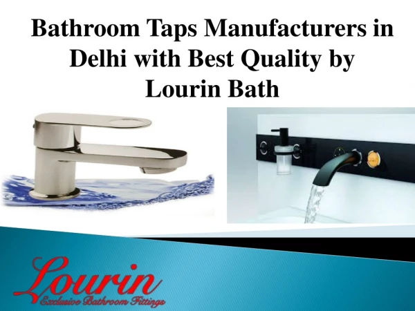 Bathroom Taps Manufacturers in Delhi with Best Quality by Lourin Bath