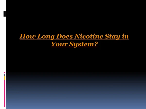 How Long Does Nicotine Stay in Your System?