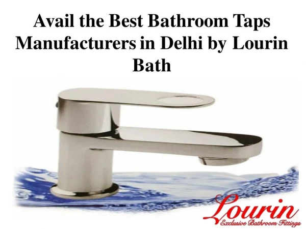 Avail the Best Bathroom Taps Manufacturers in Delhi by Lourin Bath