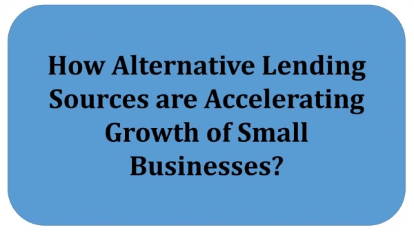 How Alternative Lending Sources are Accelerating Growth of Small Businesses?