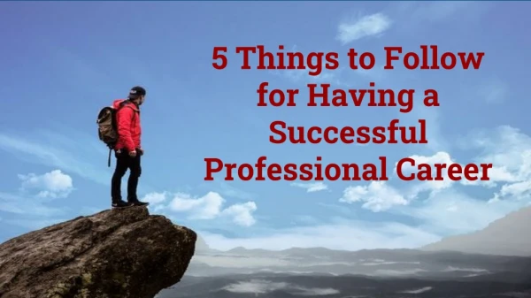 5 Things to Follow for Having a Successful Professional Career