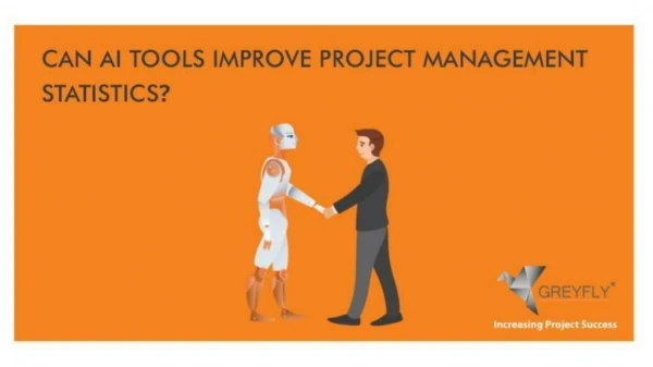 AI Tools Can Improve Project Management Statistics By Greyfly