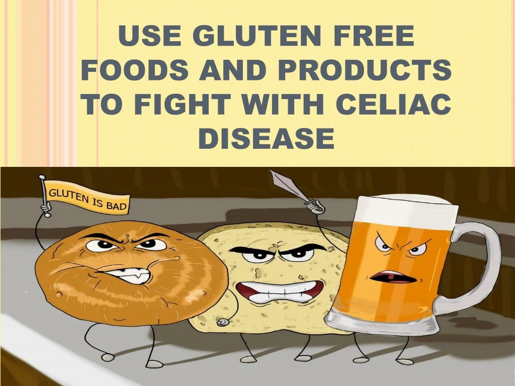 use gluten free foods and products to fight with celiac disease