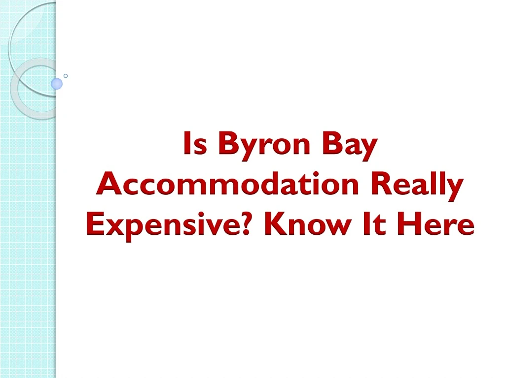 is byron bay accommodation really expensive know it here