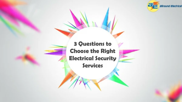 3 Questions to Choose the Right Electrical Security Services