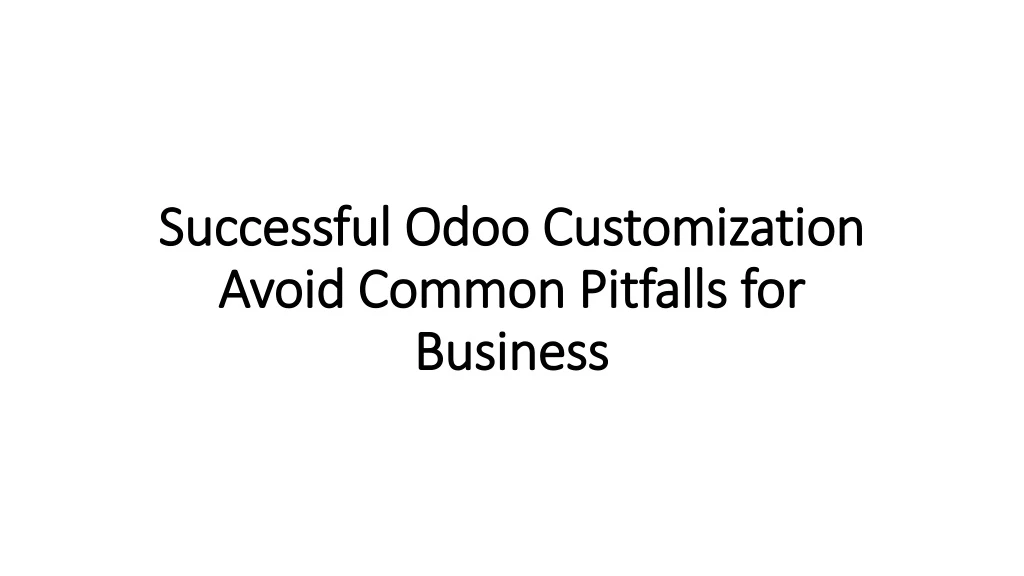 successful odoo customization avoid common pitfalls for business