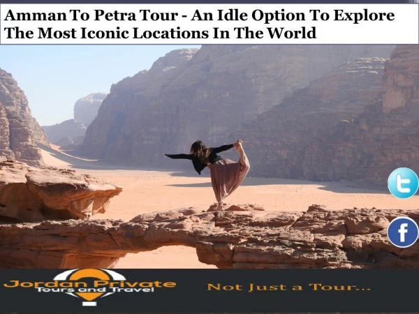 Amman To Petra Tour – An Idle Option To Explore The Most Iconic Locations In The World