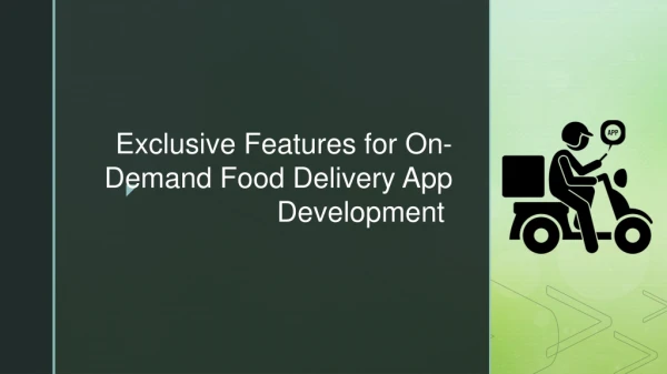 Exclusive Features for On-Demand Food Delivery App Development ​